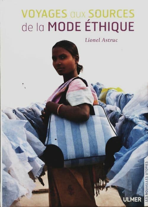 Voyages aux sources de la mode éthique - Lionel Astruc